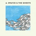 Purchase A. Swayze & The Ghosts MP3