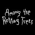 Purchase Among The Rotting Trees MP3