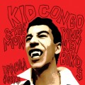 Purchase Kid Congo & The Pink Monkey Birds MP3