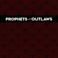 Purchase Prophets And Outlaws MP3