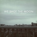 Purchase We Shot the Moon MP3