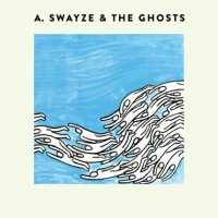 A. Swayze & The Ghosts