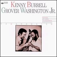Kenny Burrell & Grover Washington Jr.
