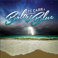 TC Carr & The Bolts Of Blue