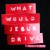 Buy What Would Jesus Drive Mp3 Download